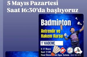 BADMİNTON ANTRTENÖRLÜK -BADMİNTON ADAY HAKEMLİK KURSU
